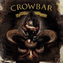 Crowbar : The Serpent Only Lies